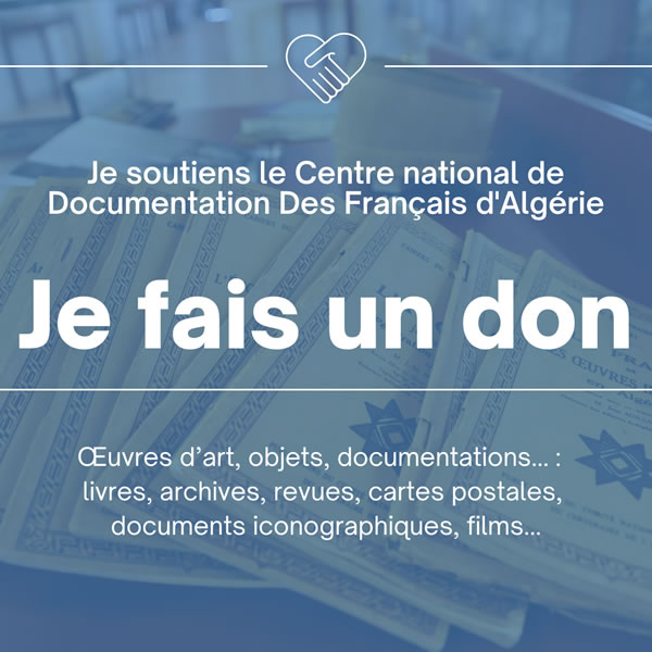 Faire un don au Centre national de Documentation Des Français d'Algérie
